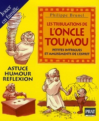 Philippe Brunel - Les tribulations de l'Oncle TouMou - Petites intrigues et amusements de l'esprit.