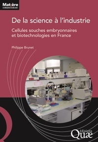 Philippe Brunet - De la science à l'industrie - Cellules souches embryonnaires et biotechnologies en France.