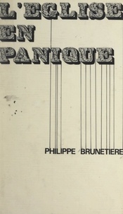 Philippe Brunetière - L'Église en panique.