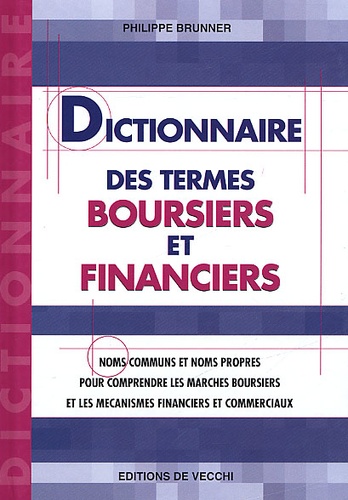 Philippe Brunner - Dictionnaire Des Termes Boursiers Et Financiers.