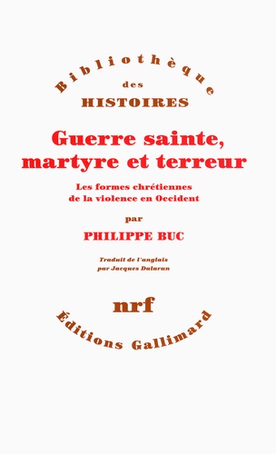 Guerre sainte, martyre et terreur. Les formes chrétiennes de la violence en Occident