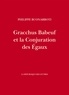 Philippe Buonarroti - Gracchus Babeuf et la conjuration des égaux.