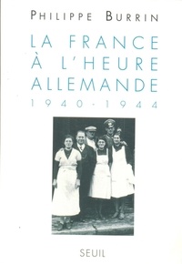 Philippe Burrin - La France à l'heure allemande - 1940-1944.