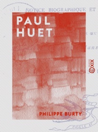 Philippe Burty - Paul Huet - Notice biographique et critique.