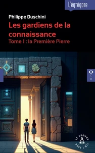 Les gardiens de la connaissance - T1 La première pierre