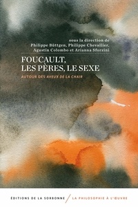 Philippe Büttgen et Philippe Chevallier - Foucault, les Pères, le sexe - Autour des Aveux de la chair.