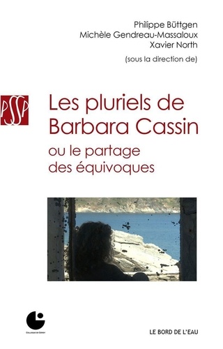 Philippe Büttgen et Michèle Gendreau-Massaloux - Les pluriels de Barbara Cassin ou Le partage des équivoques.