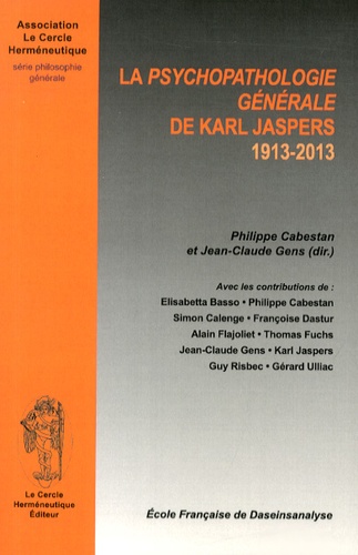 Philippe Cabestan et Jean-Claude Gens - La psychopathologie générale de Karl Jaspers (1913-2013).