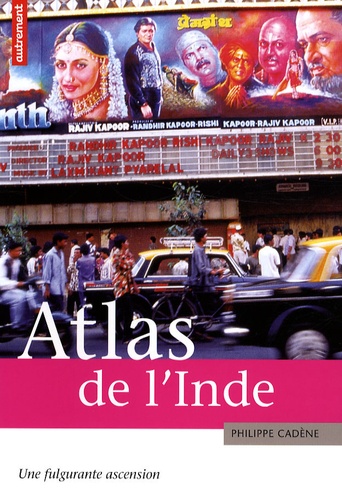 Philippe Cadène - Atlas de l'Inde - Une fulgurante ascension.