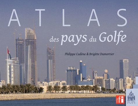 Philippe Cadène et Brigitte Dumortier - Atlas des pays du golfe.