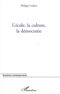 Philippe Cadiou - L'école, la culture, la démocratie.