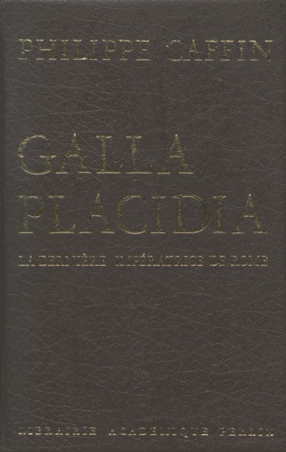 Galla Placidia. La dernière impératrice de Rome