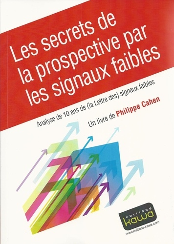 Les secrets de la prospective par les signaux faibles. Analyse de 10 ans de (la Lettre des) signaux faibles