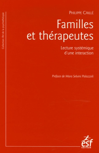 Philippe Caillé - Familles et thérapeutes - Lecture systémique d'une interaction.