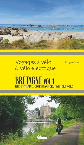 Bretagne. Tome 1, Ille-et-Vilaine, Côtes d'Armor, Finistère nord