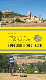 Philippe Calas - Compostelle Le Camino Francés.