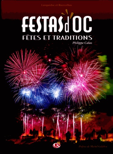 Philippe Calas - Festas d'Oc - Fêtes et traditions, Languedoc et Roussillon.