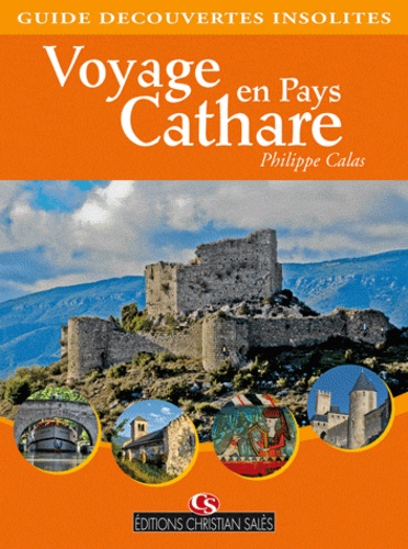 Philippe Calas - Voyage en pays cathare.