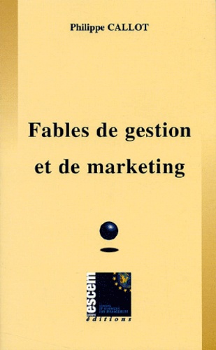 Philippe Callot - Fables de gestion et de marketing.