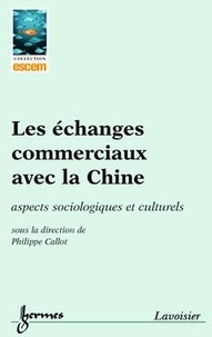 Philippe Callot - Les échanges commerciaux avec la Chine : aspects sociologiques et culturels.