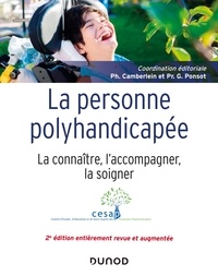Philippe Camberlein et Gérard Ponsot - La personne polyhandicapée - La connaître, l'accompagner, la soigner.