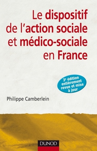 Philippe Camberlein - Le dispositif de l'action sociale et médico-sociale en France - 3e édition.