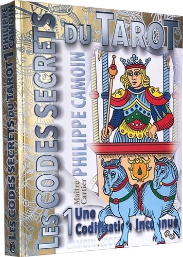 Les Codes Secrets du Tarot. Volume 1 - Une Codification Inconnue