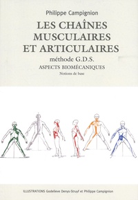 Philippe Campignion - Les chaînes musculaires et articulaires Méthode GDS - Aspects biomécaniques Tome 1, Notions de base.