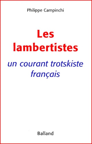 Les Lambertistes. Un Courant Trotskiste Francais
