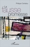 Philippe Cantalou - La fausse promesse.