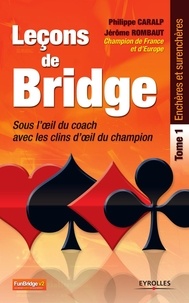 Philippe Caralp et Jérôme Rombaut - Leçons de bridge sous l'oeil du coach avec les clins d'oeil du champion - Tome 1 : Enchères et surenchères.