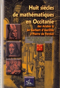 Philippe Carbonne - Huit siècles de mathématiques en Occitanie - De Gerbert et des Arabes à Fermat.