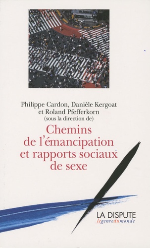 Philippe Cardon et Danièle Kergoat - Chemins de l'émancipation et rapports sociaux de sexe.