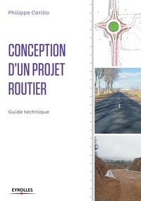 Philippe Carillo - Conception d'un projet routier - Guide technique.