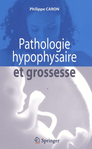 Philippe Caron - Pathologie hypophysaire et grossesse.