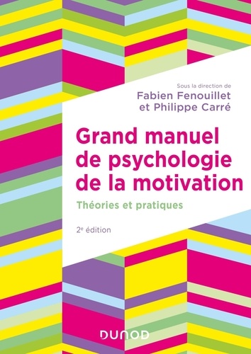 Grand manuel de psychologie de la motivation. Théories et pratiques 2e édition