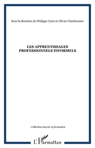 Philippe Carré et Olivier Charbonnier - Les apprentissages professionnels informels.