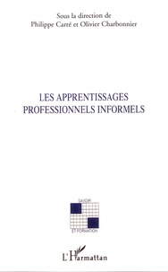 Philippe Carré et Olivier Charbonnier - Les apprentissages professionnels informels.