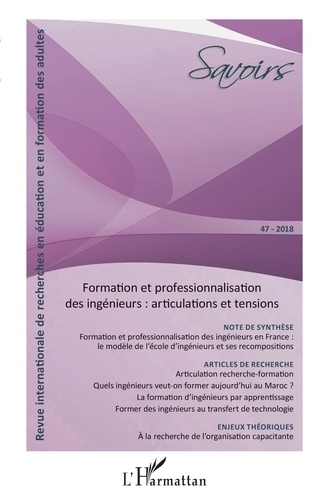 Philippe Carré - Savoirs N° 47/2018 : Formation et professionnalisation des ingénieurs - Articulations et tensions.