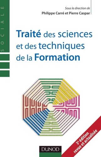 Philippe Carré et Pierre Caspar - Traité des sciences et des techniques de la formation - 3e édition.