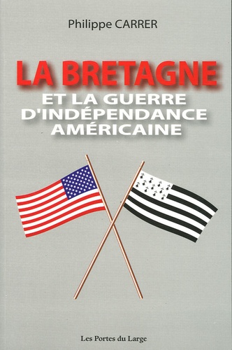 Philippe Carrer - La Bretagne et la guerre d'Indépendance américaine.