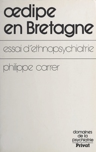 Philippe Carrer et Jacques Chazaud - Œdipe en Bretagne - Essai d'ethnopsychiatrie.
