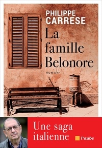 Philippe Carrese - La famille Belonore - Une saga italienne.