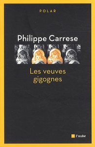 Philippe Carrese - Les veuves gigognes.