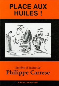 Philippe Carrese - Place aux huiles !.