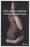 Philippe Carrese - Virtuoso ostinato - Le virtuose obstiné.
