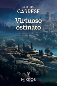 Philippe Carrese - Virtuoso ostinato - (Le virtuose obstiné).