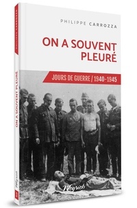 Philippe Carrozza - Jours de guerre 3 : On a souvent pleuré.