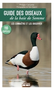 Philippe Carruette et Yann Dupont - Guide des oiseaux de la baie de Somme - 110 espèces à découvrir où les observer.