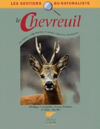 Philippe Carruette et Pascal Etienne - Le Chevreuil - Description, comportement, vie sociale, expansion, observation....